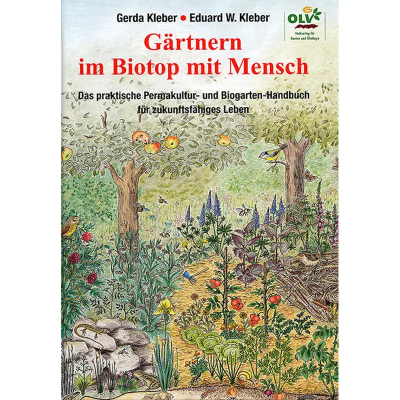 Gärtnern im Biotop mit Mensch - Gerda Kleber und Dr. Eduard W. Kleber